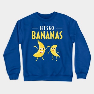 Lets Go Banana 1 Crewneck Sweatshirt